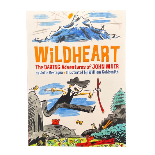 Wildheart: The Daring Adventures of John Muir