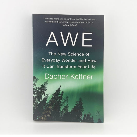 Awe: The New Science of Everyday Wonder and How It Can Transform Your Life