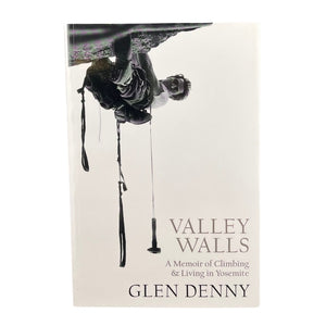 Valley Walls: A Memoir of Climbing & Living in Yosemite